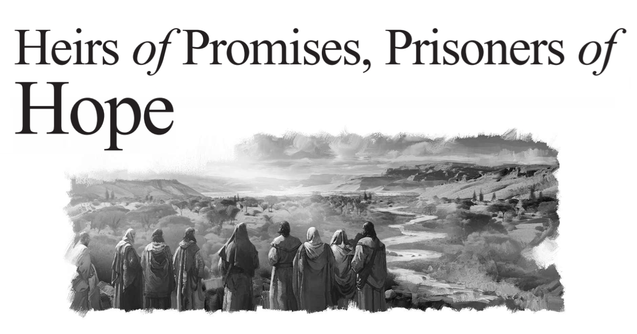 Heirs of Promises, Prisoners of Hope