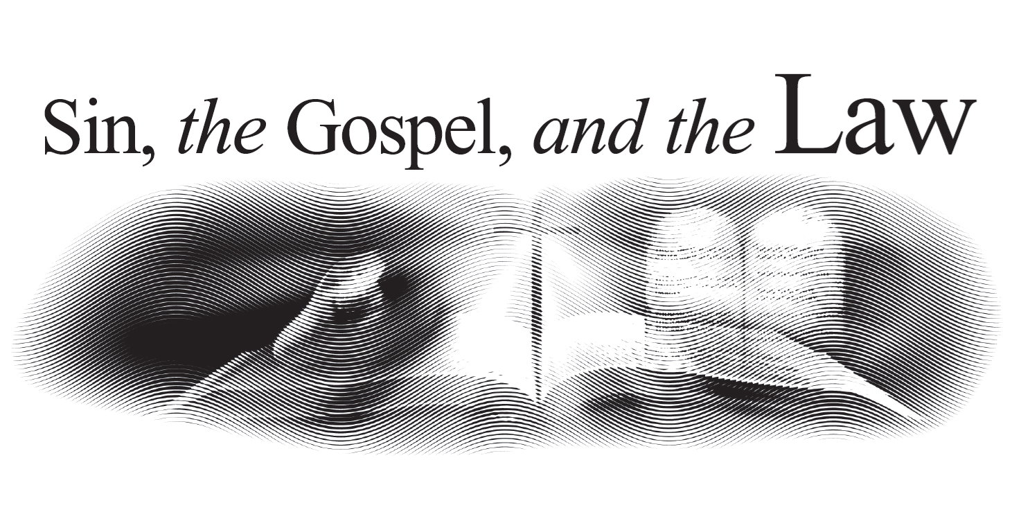 Sin, the Gospel, and the Law
