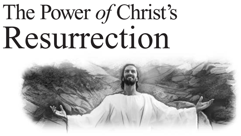 The Power of Christ’s Resurrection